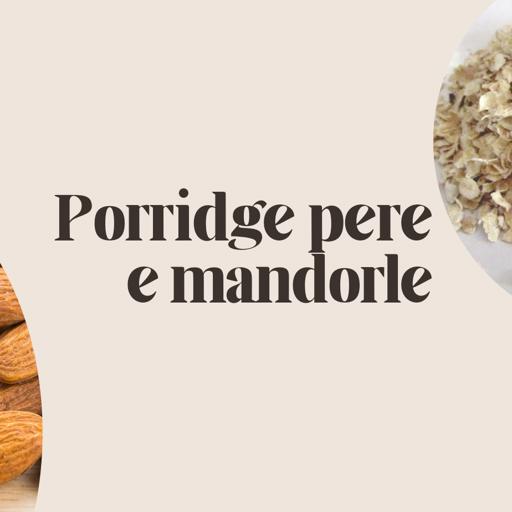 Porridge con pere e mandorle